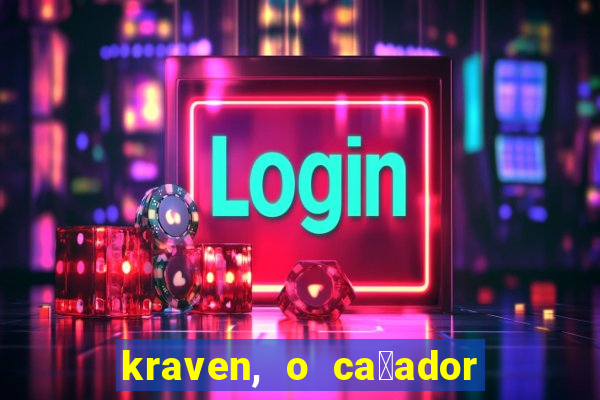 kraven, o ca莽ador filme completo dublado download